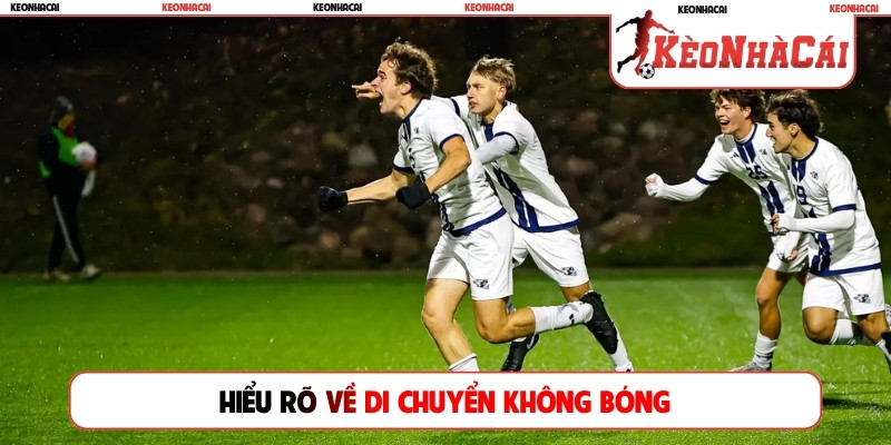 Hiểu rõ về thuật ngữ di chuyển không bóng