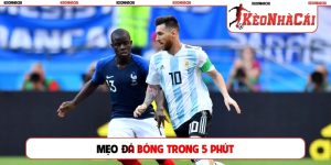 mẹo đá bóng trong 5 phút