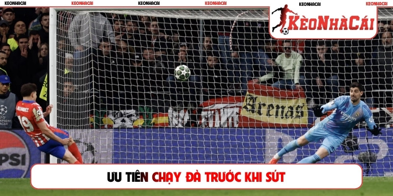 Ưu tiên chạy đà trước khi sút