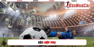 kèo hiệp phụ