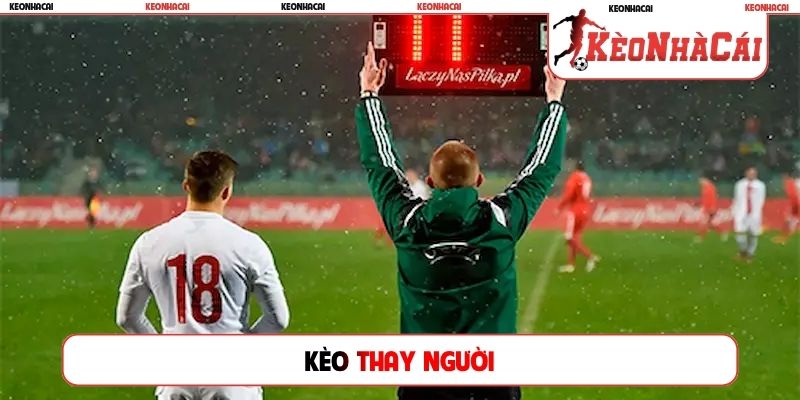 Kèo thay người