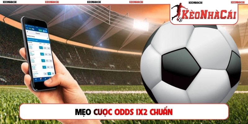 Mẹo cược odds 1x2 chuẩn